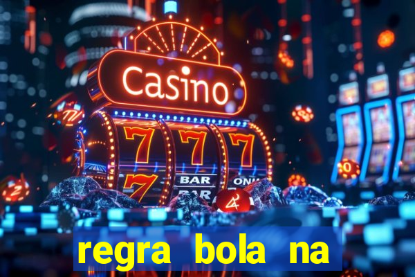 regra bola na trave betano